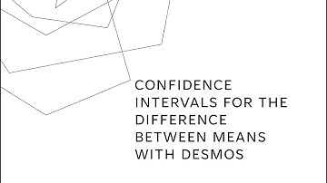 Confidence Intervals for 2 Means using Desmos