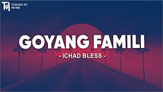 Ichad Bless - Goyang Famili (Lirik) Lagu Timur 2024