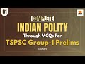 Complete indian polity through mcqs for tspsc group1 prelims making of indian constitution  tspsc