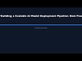 "Building a Scalable AI Model Deployment Pipeline: Best Practices for Production-Ready Wor - HowToAI