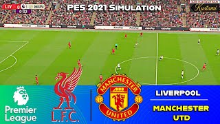 🔴 Liverpool vs Manchester Utd⚽ English Premier League ⚽PES 2021 SIMULATION Gameplay