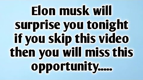 🧿 ELON MUSK WILL SURPRISE YOU TONIGHT IF YOU SKIP THIS VIDEO THEN LUCK WILL LEAVE YOU. DON