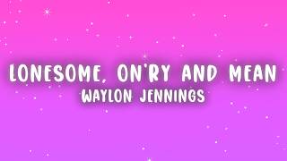 Waylon Jennings - Lonesome, Onry and Mean (Lyrics) @CountryHype.