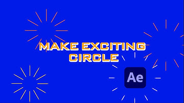 MAKE EXCITING CIRCLE ACCENT EXPLOSIONS IN ADOBE AFTER EFFECT