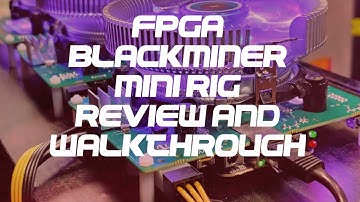 FPGA BLACKMINER MINI F1+ RIG REVIEW AND WALKTHROUGH