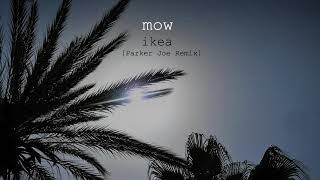 Mow - Ikea (Parker Joe Remix)