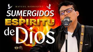 Adoraciones para Sumergirse en los Ríos del Espíritu Santo | Maycol Rodriguez 
