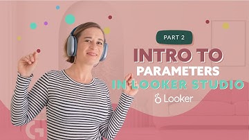 Intro to Parameters in Looker Studio | Part 2