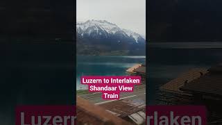 Luzern to Interlaken, Panoramic Journey