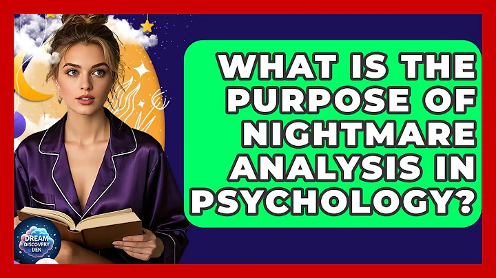 What Is the Purpose of Nightmare Analysis in Psychology? - Dream Discovery Den