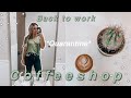 WHAT ITS LIKE WORKING @ A COFFEESHOP DURING PANDEMIC/ typical workday in quarantine, coffeeshop vlog