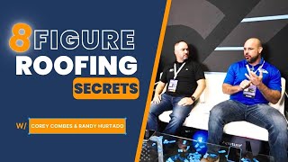 How To Build An 8 Figure Roofing Company | Randy Hurtado & Corey Combes