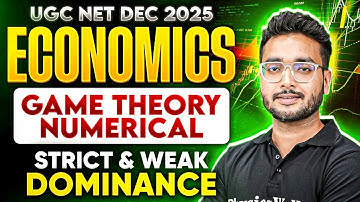 UGC NET Economics 2025 – Game Theory Full Numericals | Strict vs Weak Dominance