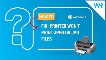 What to do if your printer won’t print JPEG or JPG files
