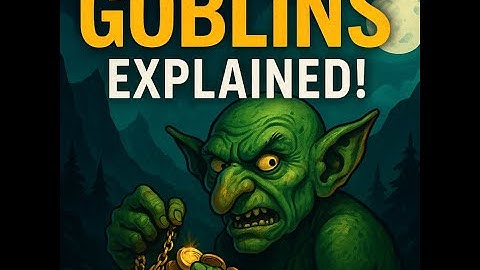 Goblins Explained | Myth, Types & Legends You Didn