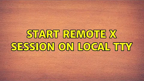 Start remote X session on local tty