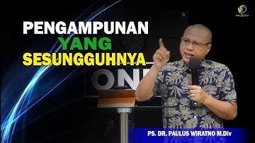 PENGAMPUNAN YANG SESUNGGUHNYA | KOTBAH PAULUS WIRATNO | Making Life Better