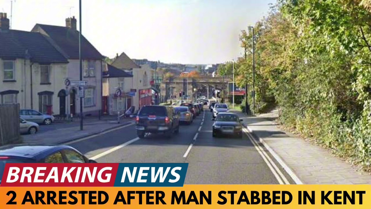 BREAKING NEWS: 2 MEN ARRESTED AFTER MAN STABBED IN KENT