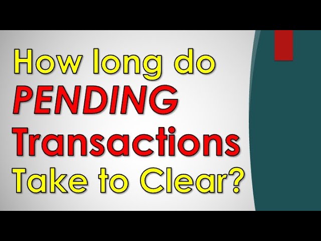 How long do Pending transactions take to clear? class=