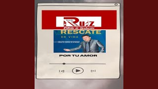 Video thumbnail of "RUIZRECORDS - POR TU AMOR (feat. SALMISTA RESCATE DE VIDA)"