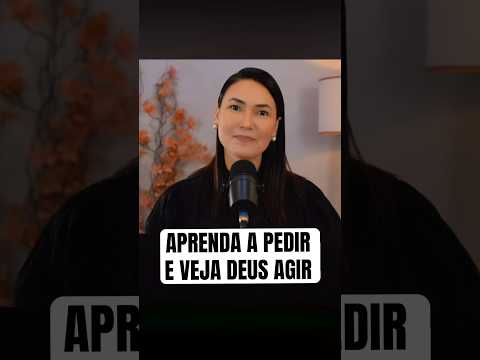 APRENDA A PEDIR E VEJA DEUS AGIR /Ana Clara Rocha