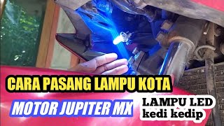 CARA PASANG LAMPU SENJA LED  🔴 LAMPU KOTA MOTOR JUPITER MX