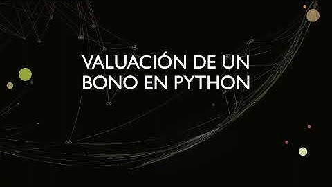 VALUACIÓN DE UN BONO EN PYTHON