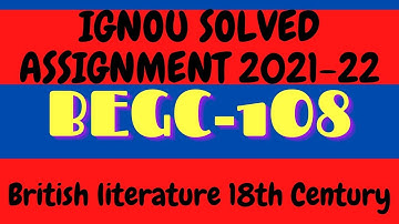 BEGC 108 Solved Assignment l 2021-22 l British Literature 18th Century l BEGC 108 l IGNOU l
