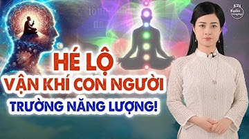 Bí ẩn trường năng lượng cơ thể con người | NGUYÊN NGỌC | SỐNG ĐẸP RADIO