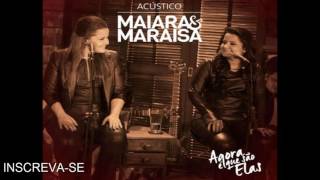 Maiara &amp; Maraísa - EP Agora É Que São Elas - 2016 Completo
