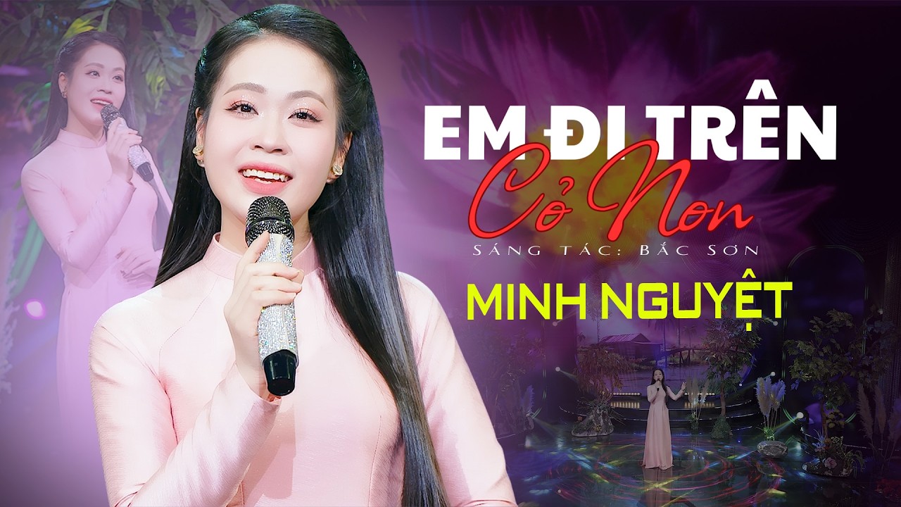 Em Đi Trên Cỏ Non | Minh Nguyệt – Nghe một lần là nhớ | MV 4K OFFICIAL