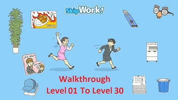 Skip Work Part 1 Walkthrough Level 1 To Level 30