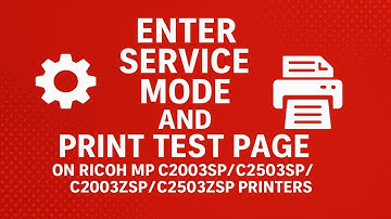 How to Enter Service Mode and Print Test Page on Ricoh MP C2003SP/C2503SP/C2003ZSP/C2503ZSP Printers