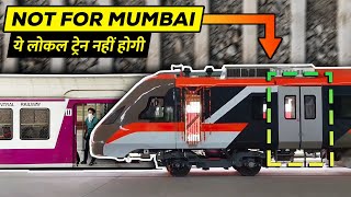 Why Vande Metro is Not For Mumbai Locals || वंदे मेट्रो मुंबई लोकल के लिए क्यों नहीं है?