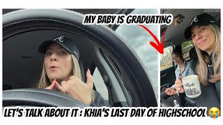LET S TALK ABOUT IT KHIA S LAST DAY OF HIGHSCHOOL HOW I AM FEELING
