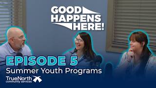 Good Happens Here, Ep. 5; Summer Youth Programming