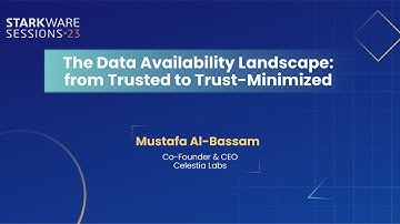 StarkWare Sessions 23: The Data Availability Landscape | Mustafa Al-Bassam
