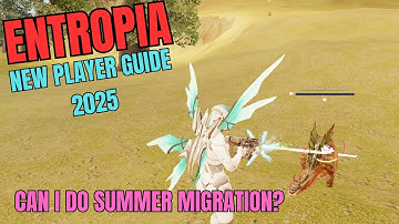 Entropia - New Player Guide 2025 - Can I do Summer Migration?