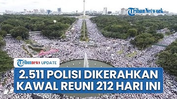 Reuni 212 Undang Prabowo, 2.511 Personel Polisi Dikerahkan, Siap Mengawal Amankan Acara di Monas