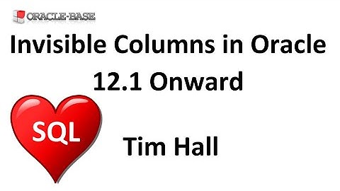 Invisible Columns in Oracle 12.1 Onward