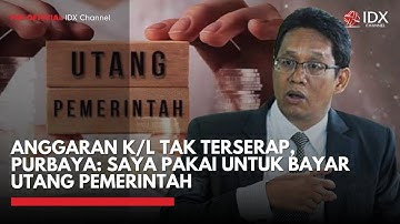 Anggaran K/L Tak Terserap, Purbaya: Saya Pakai untuk Bayar Utang Pemerintah | IDXC UPDATE