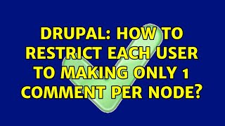 Drupal: How to restrict each user to making only 1 comment per node? (3 Solutions!!)