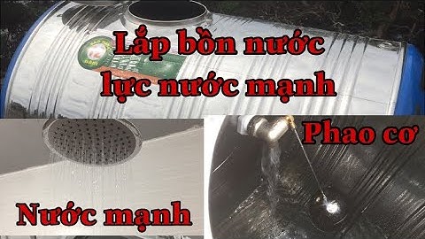 Lắp ráp bồn nước inox| Cách để có lực nước mạnh nhất| Anh thợ đụng