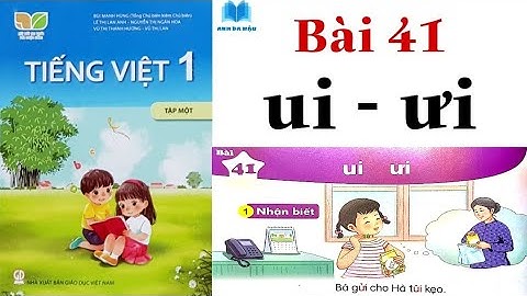 KẾT NỐI TRI THỨC | Tiếng Việt Lớp 1 | Bài 41 | UI - ƯI