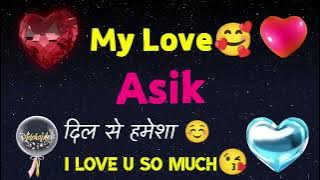 MY LOVE ASIK / ASIK MY LOVE SONG RINGTONE / ASIK NAME WHATSAPP STATUS