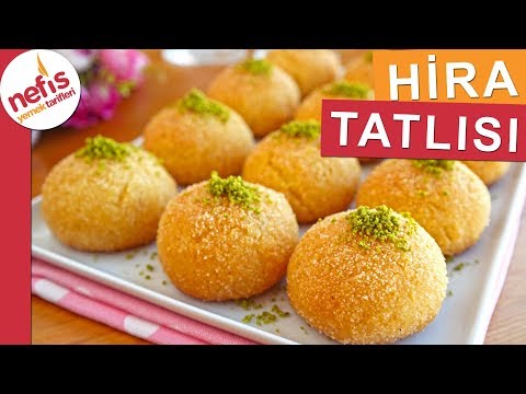 Şerbeti kaynatılmayan en güzel tatlı HİRA TATLISI