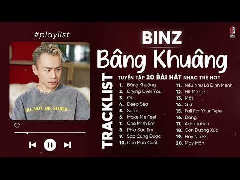 Binz Playlist | Bâng Khuâng, Crying Over You, OK | Tuyển Tập Những Bài Hát Hay Nhất Của BINZ