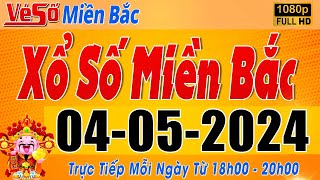 Trực Tiếp Xổ Số Miền Bắc Hôm Nay Ngày 4/5/2024 | Kết Quả Xổ Số Miền Bắc Hôm Nay Ngày 4 Tháng 5