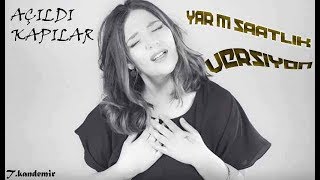 Tuğçe Kandemir -Açıldı kapılar - Yarım Saatlik Versiyon !