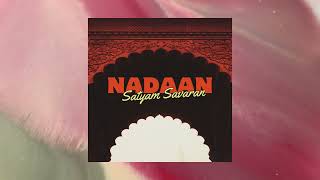 Satyam Savaran - Nadaan(Official Audio)